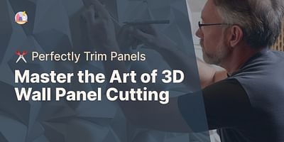 Master the Art of 3D Wall Panel Cutting - ✂️ Perfectly Trim Panels