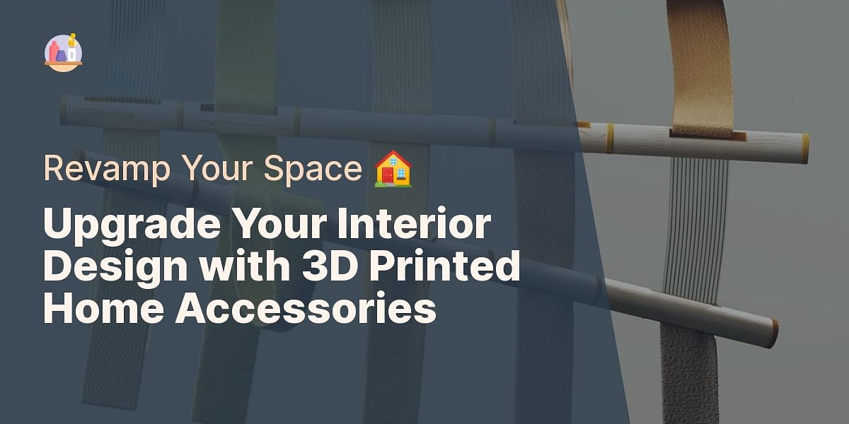Unique 3D Printed Home Accessories to Elevate Your Interior Design