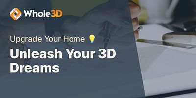 Unleash Your 3D Dreams - Upgrade Your Home 💡