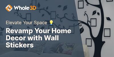 Revamp Your Home Decor with Wall Stickers - Elevate Your Space 💡