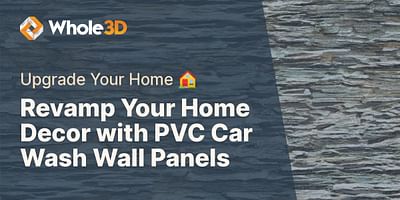 Revamp Your Home Decor with PVC Car Wash Wall Panels - Upgrade Your Home 🏠