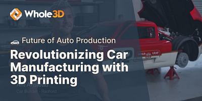 Revolutionizing Car Manufacturing with 3D Printing - 🚗 Future of Auto Production