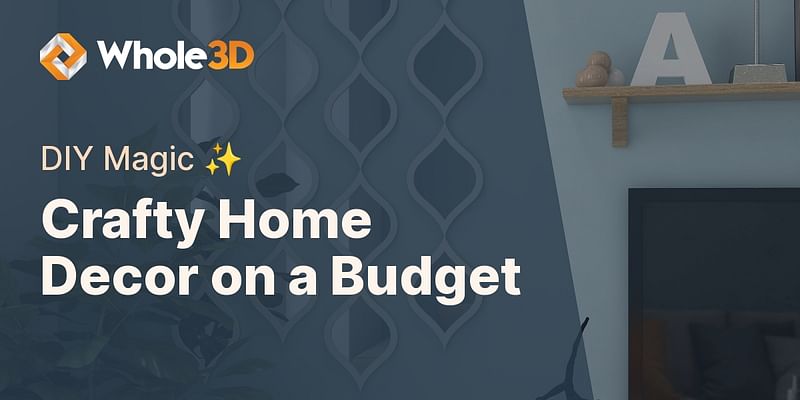 Crafty Home Decor on a Budget - DIY Magic ✨