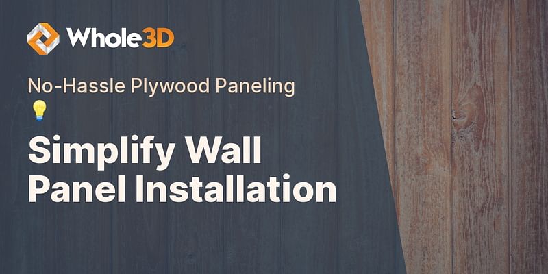 Simplify Wall Panel Installation - No-Hassle Plywood Paneling 💡