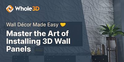 Master the Art of Installing 3D Wall Panels - Wall Décor Made Easy 🤝