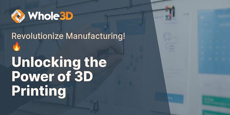 Unlocking the Power of 3D Printing - Revolutionize Manufacturing! 🔥