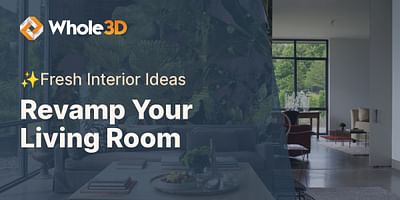 Revamp Your Living Room - ✨Fresh Interior Ideas