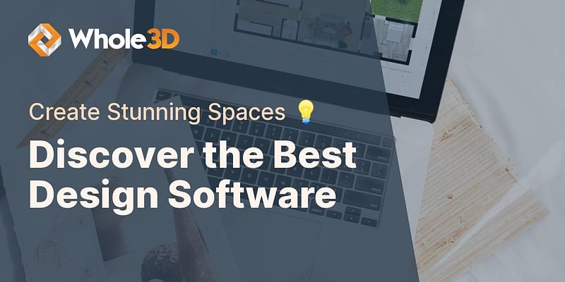 Discover the Best Design Software - Create Stunning Spaces 💡