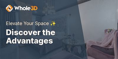 Discover the Advantages - Elevate Your Space ✨