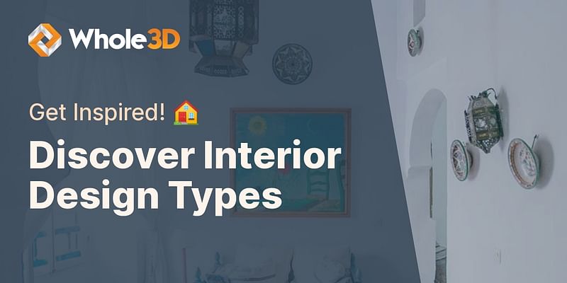 Discover Interior Design Types - Get Inspired! 🏠