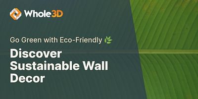 Discover Sustainable Wall Decor - Go Green with Eco-Friendly 🌿