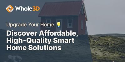 Discover Affordable, High-Quality Smart Home Solutions - Upgrade Your Home 💡