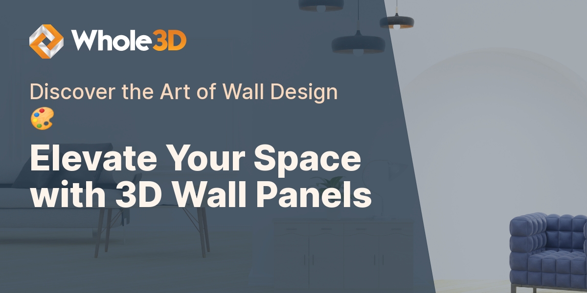 3D Wall Panel Selection, Design, And Installation Guide - Whole 3D