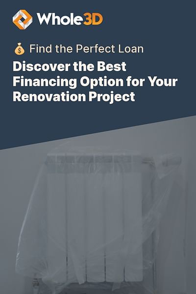 Discover the Best Financing Option for Your Renovation Project - 💰 Find the Perfect Loan