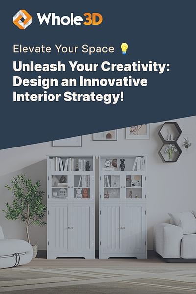 Unleash Your Creativity: Design an Innovative Interior Strategy! - Elevate Your Space 💡
