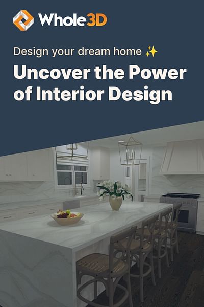 Uncover the Power of Interior Design - Design your dream home ✨